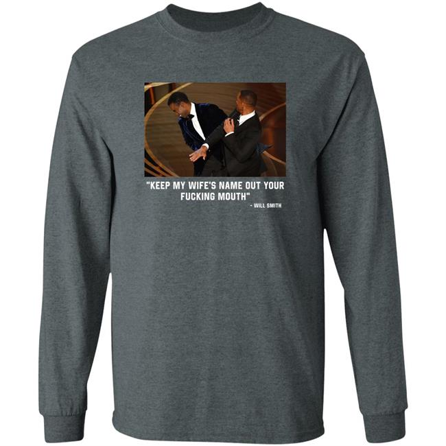 2022 Oscars Will Smith Slaps Chris Rock: "Keep My Wife’S Name Out Of Your Fucking Mouth" Shirt 2022 Oscars Will Smith Slaps Chris Rock: "Keep My Wife’S Name Out Of Your Fucking Mouth" Shirt