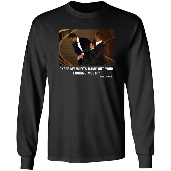 2022 Oscars Will Smith Slaps Chris Rock: "Keep My Wife’S Name Out Of Your Fucking Mouth" Shirt 2022 Oscars Will Smith Slaps Chris Rock: "Keep My Wife’S Name Out Of Your Fucking Mouth" Shirt