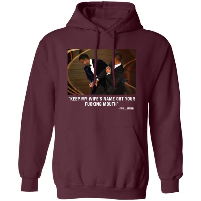 2022 Oscars Will Smith Slaps Chris Rock: "Keep My Wife’S Name Out Of Your Fucking Mouth" Shirt 2022 Oscars Will Smith Slaps Chris Rock: "Keep My Wife’S Name Out Of Your Fucking Mouth" Shirt