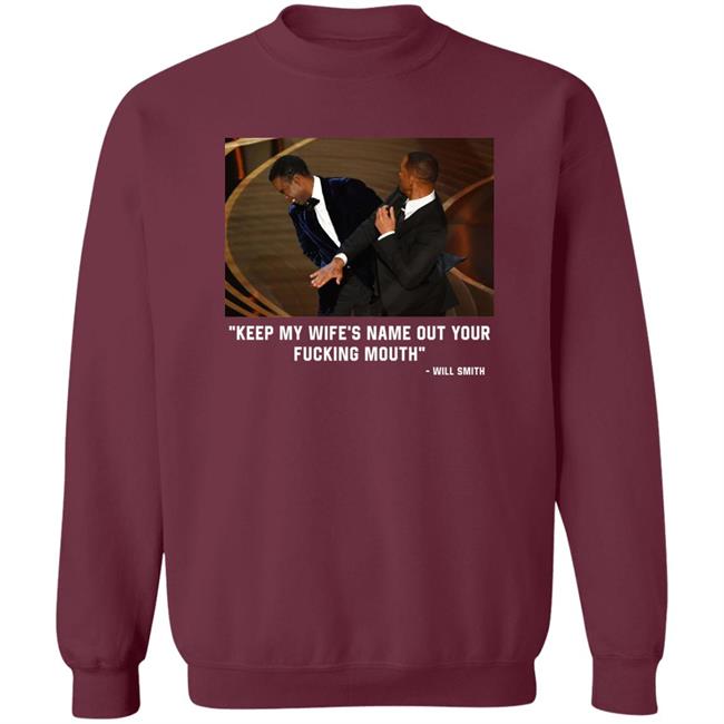 2022 Oscars Will Smith Slaps Chris Rock: "Keep My Wife’S Name Out Of Your Fucking Mouth" Shirt 2022 Oscars Will Smith Slaps Chris Rock: "Keep My Wife’S Name Out Of Your Fucking Mouth" Shirt