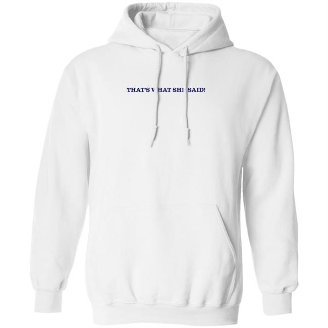 That's What She Said Shirt Caitibugzzout That's What She Said Shirt Caitibugzzout