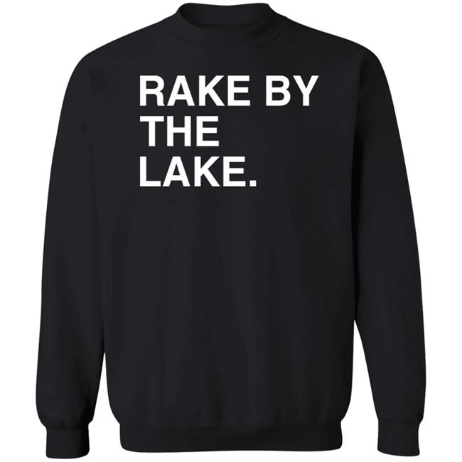 Obvious Shirts Store Rake By The Lake Shirt Beth Mowins Obvious Shirts Store Rake By The Lake Shirt Beth Mowins