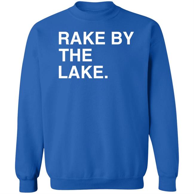 Obvious Shirts Store Rake By The Lake Shirt Beth Mowins Obvious Shirts Store Rake By The Lake Shirt Beth Mowins