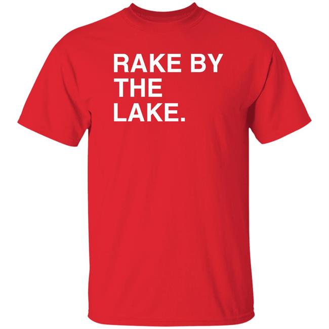 Obvious Shirts Store Rake By The Lake Shirt Beth Mowins Obvious Shirts Store Rake By The Lake Shirt Beth Mowins