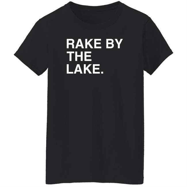 Obvious Shirts Store Rake By The Lake Shirt Beth Mowins Obvious Shirts Store Rake By The Lake Shirt Beth Mowins