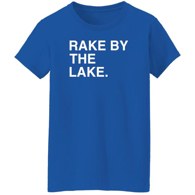 Obvious Shirts Store Rake By The Lake Shirt Beth Mowins Obvious Shirts Store Rake By The Lake Shirt Beth Mowins