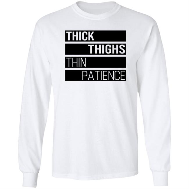 Thejournalista Thick Thighs Thin Patience Shirt Thejournalista Thick Thighs Thin Patience Shirt