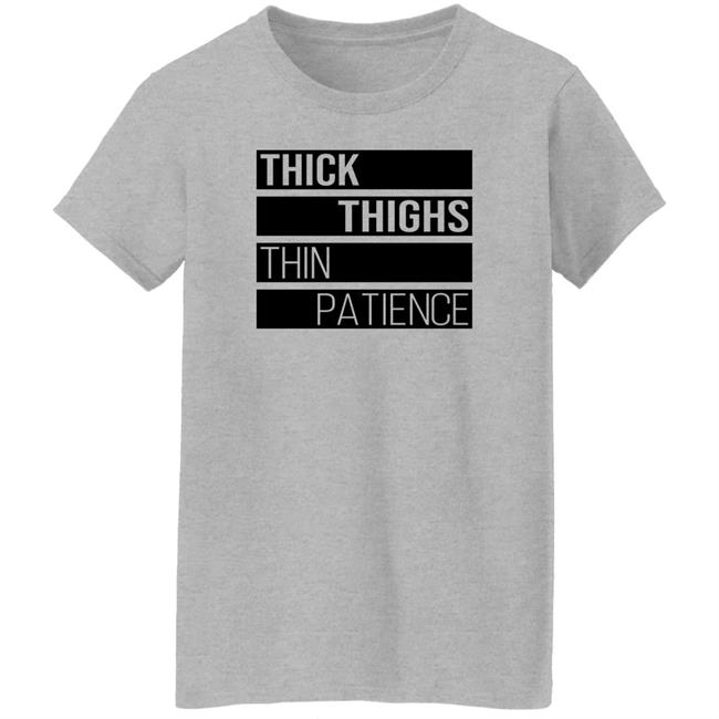 Thejournalista Thick Thighs Thin Patience Shirt Thejournalista Thick Thighs Thin Patience Shirt