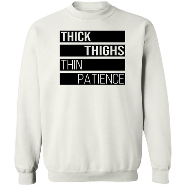 Thejournalista Thick Thighs Thin Patience Shirt Thejournalista Thick Thighs Thin Patience Shirt