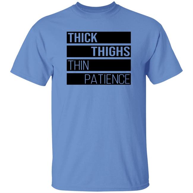 Thejournalista Thick Thighs Thin Patience Shirt Thejournalista Thick Thighs Thin Patience Shirt