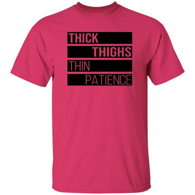 Thejournalista Thick Thighs Thin Patience Shirt Thejournalista Thick Thighs Thin Patience Shirt