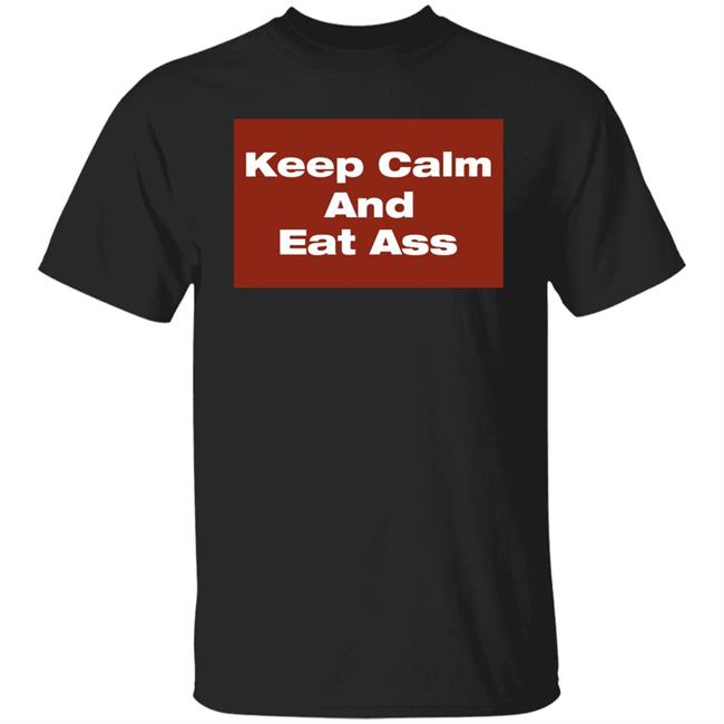 Keep Calm And Eat Ass Shirt Glitter Gawd Mother Keep Calm And Eat Ass Shirt Glitter Gawd Mother