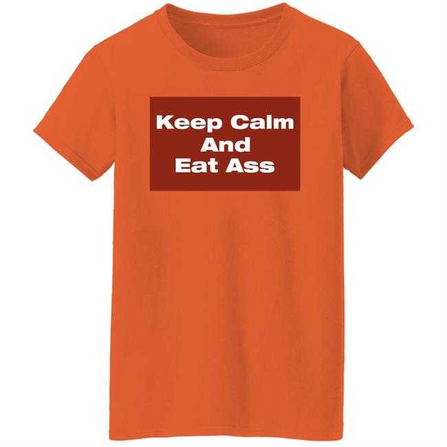Keep Calm And Eat Ass Shirt Glitter Gawd Mother Keep Calm And Eat Ass Shirt Glitter Gawd Mother