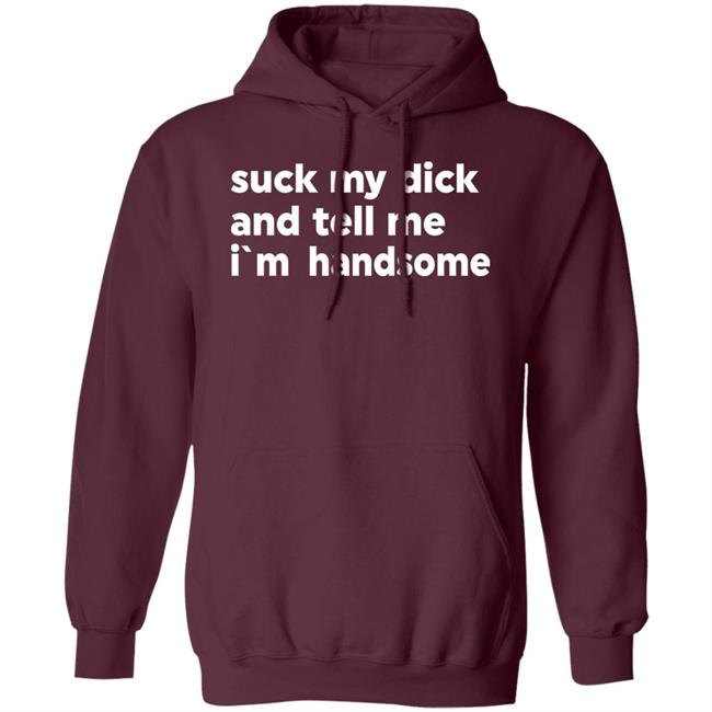 Suck My Dick And Tell Me I'm Handsome Shirt Kaspar Doberman Suck My Dick And Tell Me I'm Handsome Shirt Kaspar Doberman