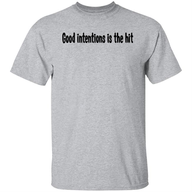 Good Intentions Is The Hit Shirt Noah Urrea Good Intentions Is The Hit Shirt Noah Urrea