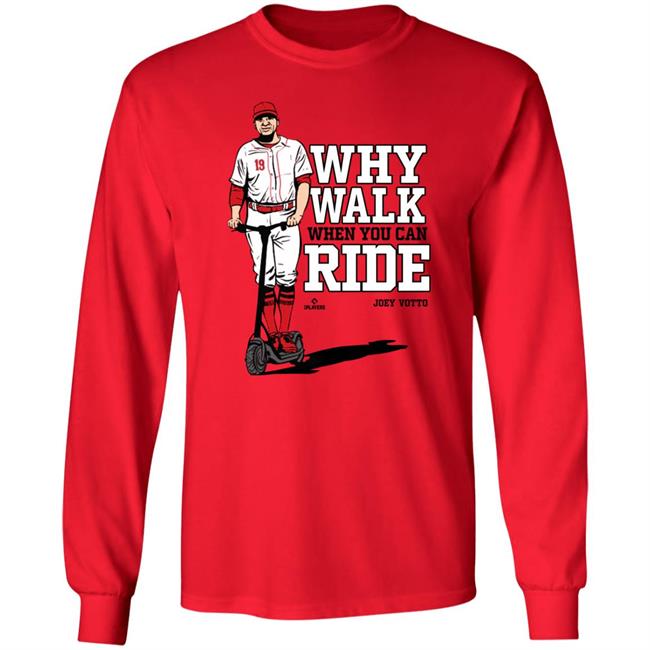 Joey Votto Why Walk When You Can Ride Shirt Cincy Shirts Store Joey Votto Why Walk When You Can Ride Shirt Cincy Shirts Store