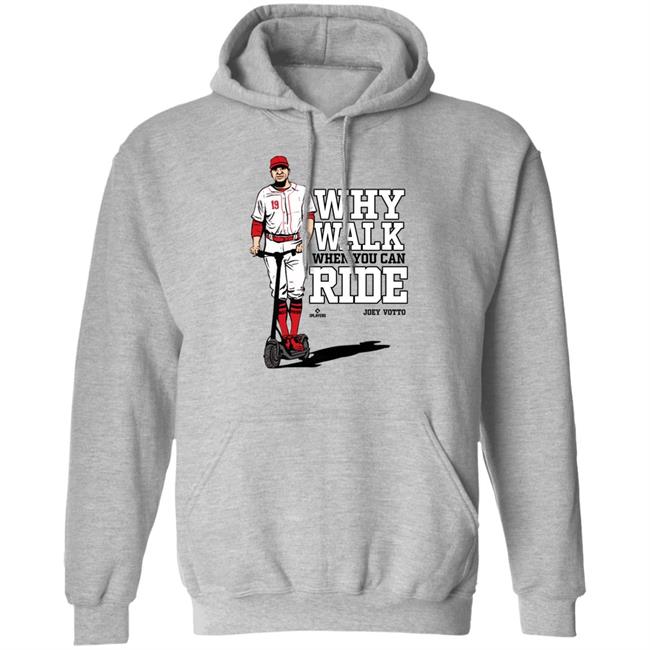 Joey Votto Why Walk When You Can Ride Shirt Cincy Shirts Store Joey Votto Why Walk When You Can Ride Shirt Cincy Shirts Store