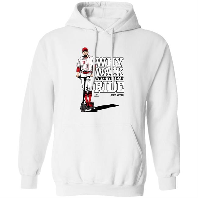 Joey Votto Why Walk When You Can Ride Shirt Cincy Shirts Store Joey Votto Why Walk When You Can Ride Shirt Cincy Shirts Store