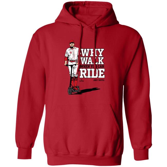 Joey Votto Why Walk When You Can Ride Shirt Cincy Shirts Store Joey Votto Why Walk When You Can Ride Shirt Cincy Shirts Store