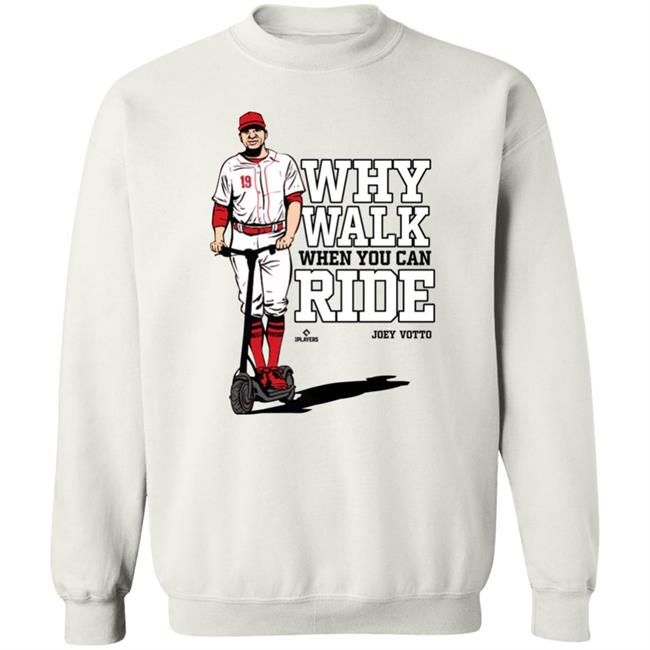 Joey Votto Why Walk When You Can Ride Shirt Cincy Shirts Store Joey Votto Why Walk When You Can Ride Shirt Cincy Shirts Store