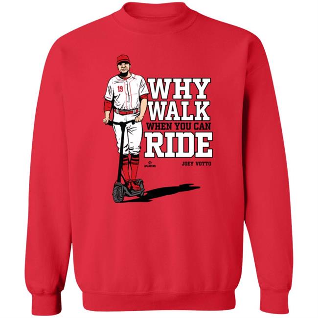 Joey Votto Why Walk When You Can Ride Shirt Cincy Shirts Store Joey Votto Why Walk When You Can Ride Shirt Cincy Shirts Store