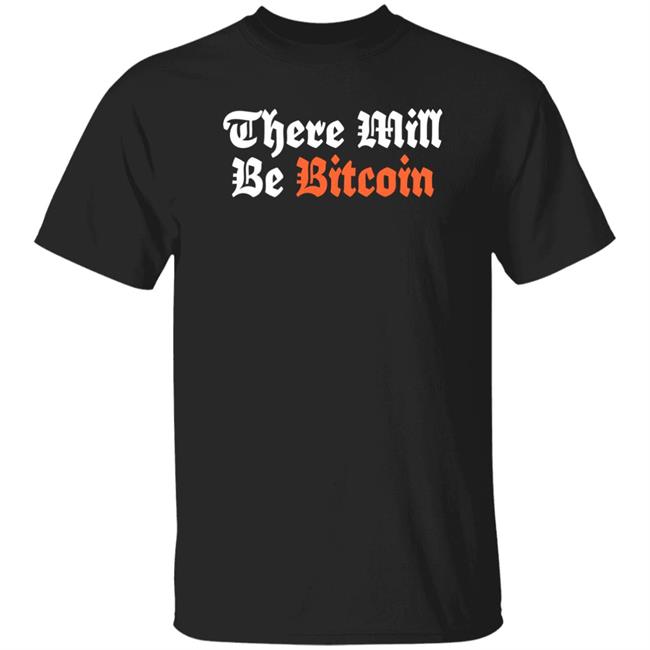 There Will Be Bitcoin Shirt Rope