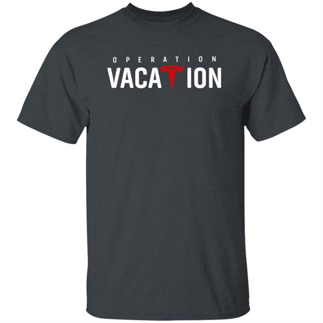Operation Vacation Shirt Tesla Whole Mars Catalog Operation Vacation Shirt Tesla Whole Mars Catalog