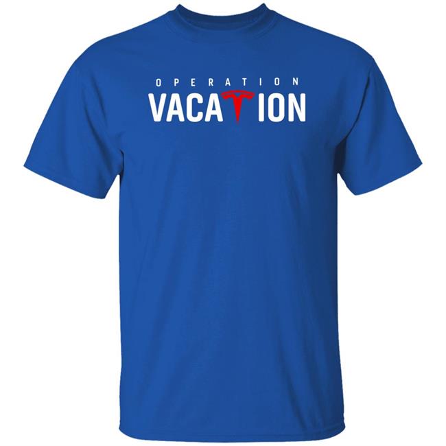 Operation Vacation Shirt Tesla Whole Mars Catalog Operation Vacation Shirt Tesla Whole Mars Catalog