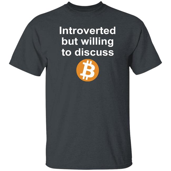 Introverted But Willing To Discuss Bitcoin Shirt Sean Harris Introverted But Willing To Discuss Bitcoin Shirt Sean Harris