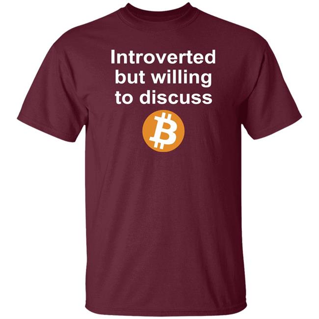 Introverted But Willing To Discuss Bitcoin Shirt Sean Harris Introverted But Willing To Discuss Bitcoin Shirt Sean Harris