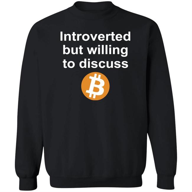 Introverted But Willing To Discuss Bitcoin Shirt Sean Harris Introverted But Willing To Discuss Bitcoin Shirt Sean Harris