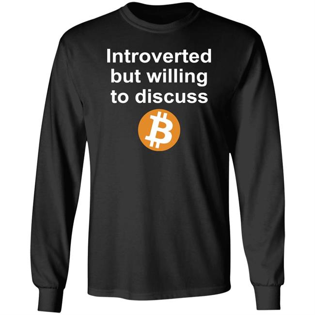Introverted But Willing To Discuss Bitcoin Shirt Sean Harris Introverted But Willing To Discuss Bitcoin Shirt Sean Harris