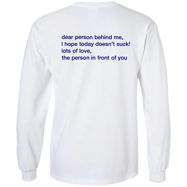 Vlctorianchild Dear Person Behind Me I Hope Today Doesn't Suck Lots Of Love The Person In Front Of You Hoodie Vlctorianchild Dear Person Behind Me I Hope Today Doesn't Suck Lots Of Love The Person In Front Of You Hoodie