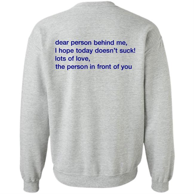 Vlctorianchild Dear Person Behind Me I Hope Today Doesn't Suck Lots Of Love The Person In Front Of You Hoodie Vlctorianchild Dear Person Behind Me I Hope Today Doesn't Suck Lots Of Love The Person In Front Of You Hoodie