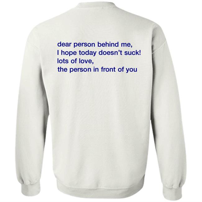 Vlctorianchild Dear Person Behind Me I Hope Today Doesn't Suck Lots Of Love The Person In Front Of You Hoodie Vlctorianchild Dear Person Behind Me I Hope Today Doesn't Suck Lots Of Love The Person In Front Of You Hoodie