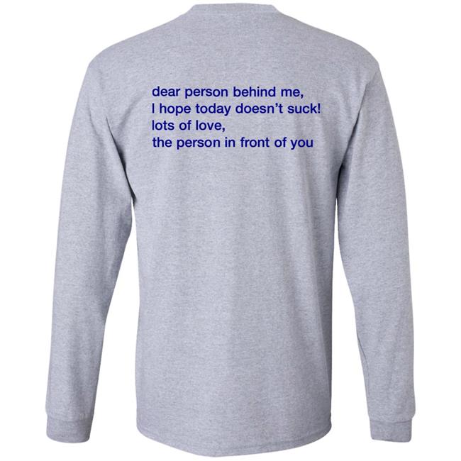Vlctorianchild Dear Person Behind Me I Hope Today Doesn't Suck Lots Of Love The Person In Front Of You Hoodie Vlctorianchild Dear Person Behind Me I Hope Today Doesn't Suck Lots Of Love The Person In Front Of You Hoodie
