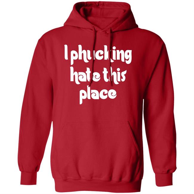 Barstoolphilly I Phucking Hate This Place Shirt Alec Bohm City of Philadelphia Barstoolphilly I Phucking Hate This Place Shirt Alec Bohm City of Philadelphia