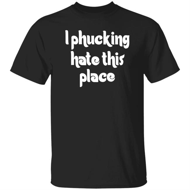 Barstoolphilly I Phucking Hate This Place Shirt Alec Bohm City of Philadelphia Barstoolphilly I Phucking Hate This Place Shirt Alec Bohm City of Philadelphia