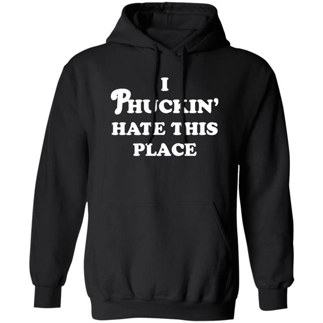 Pinkbikeralph Merch I Phuckin' Hate This Place Shirt Pinkbikeralph Merch I Phuckin' Hate This Place Shirt