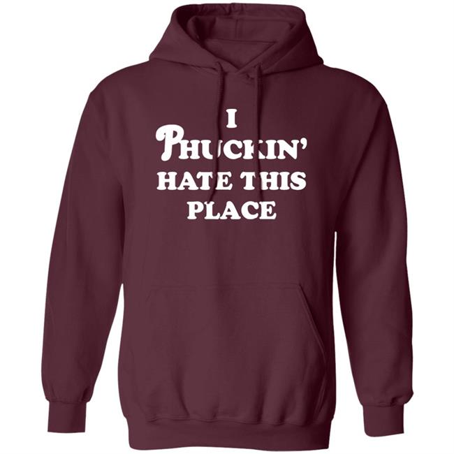 Pinkbikeralph Merch I Phuckin' Hate This Place Shirt Pinkbikeralph Merch I Phuckin' Hate This Place Shirt