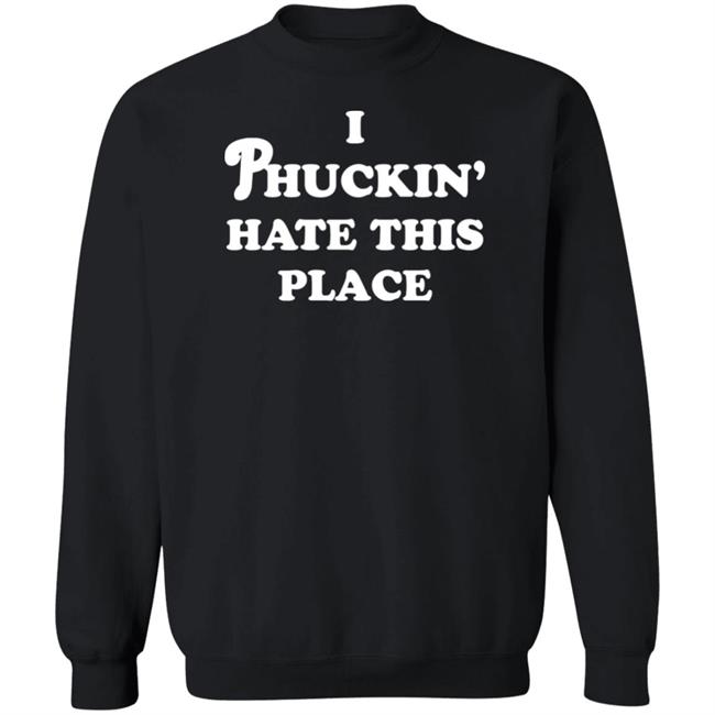 Pinkbikeralph Merch I Phuckin' Hate This Place Shirt Pinkbikeralph Merch I Phuckin' Hate This Place Shirt