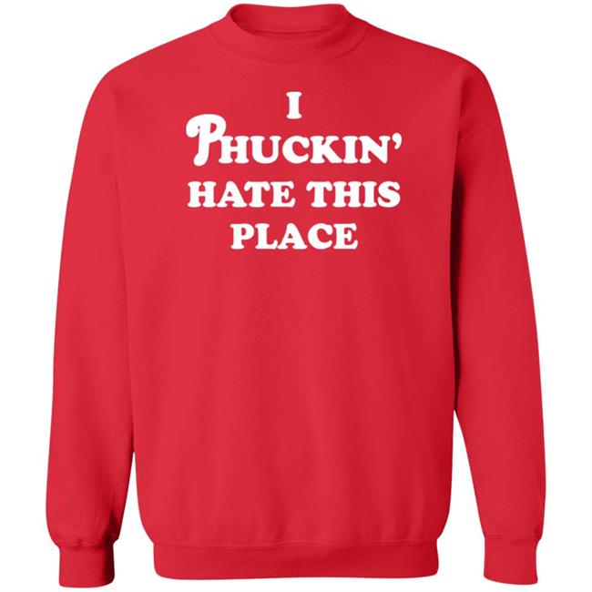 Pinkbikeralph Merch I Phuckin' Hate This Place Shirt Pinkbikeralph Merch I Phuckin' Hate This Place Shirt