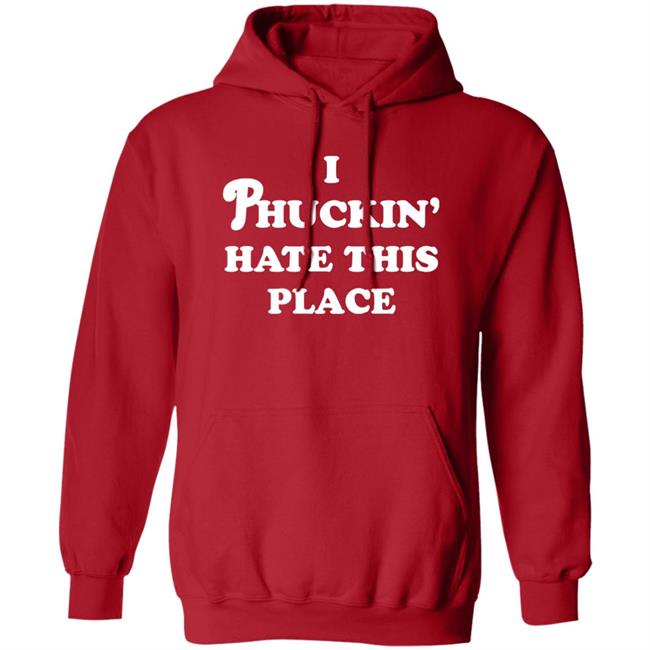 Pinkbikeralph Merch I Phuckin' Hate This Place Shirt Pinkbikeralph Merch I Phuckin' Hate This Place Shirt