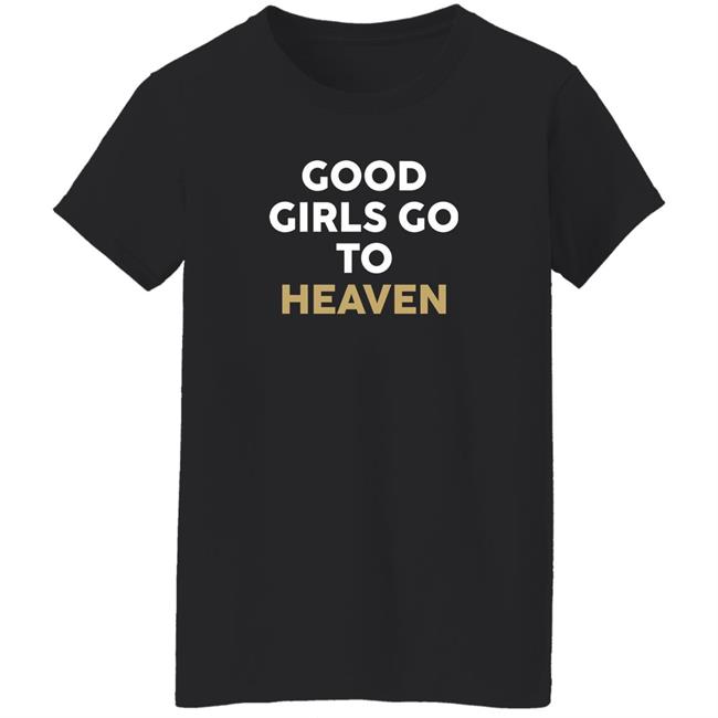 Good Girls Go To Heaven Bad Ones Go See Pitbull Shirt Jacques Good Girls Go To Heaven Bad Ones Go See Pitbull Shirt Jacques