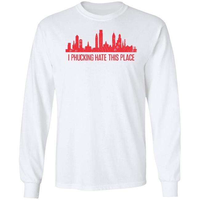 Barstoolsports Store I Phucking Hate This Place Shirt Barstool Philly Alec Bohm Philadelphia Phillies Barstoolsports Store I Phucking Hate This Place Shirt Barstool Philly Alec Bohm Philadelphia Phillies