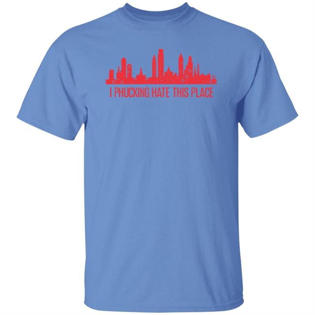 Barstoolsports Store I Phucking Hate This Place Shirt Barstool Philly Alec Bohm Philadelphia Phillies Barstoolsports Store I Phucking Hate This Place Shirt Barstool Philly Alec Bohm Philadelphia Phillies