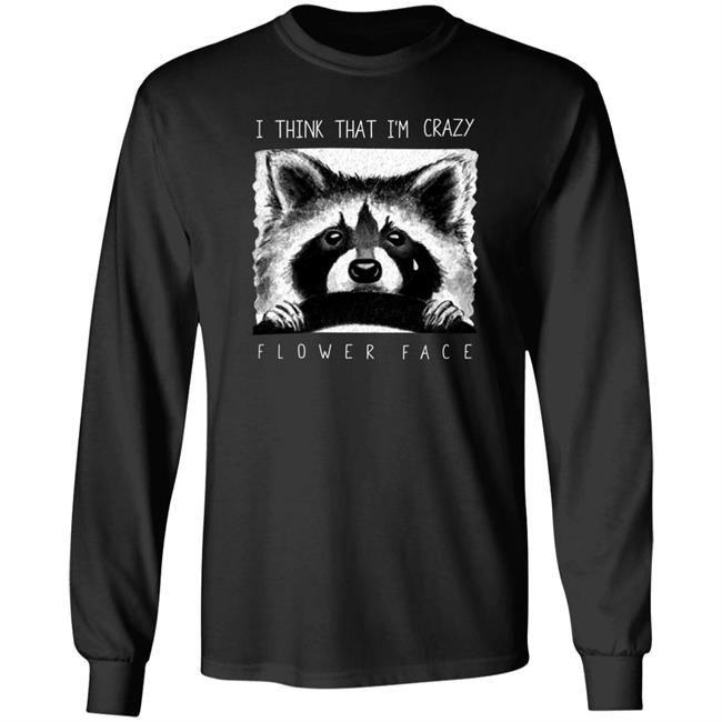 Flower Face Music Big Cartel Store I Think That I'm Crazy Flower Face Shirt Flower Face Music Big Cartel Store I Think That I'm Crazy Flower Face Shirt
