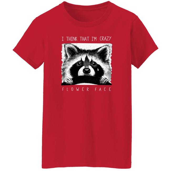 Flower Face Music Big Cartel Store I Think That I'm Crazy Flower Face Shirt Flower Face Music Big Cartel Store I Think That I'm Crazy Flower Face Shirt