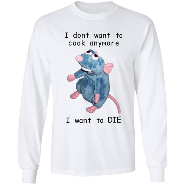 Mouse I Dont Want To Cook Anymore I Want To Die Shirt Posts To Show To A Small Victorian Child Mouse I Dont Want To Cook Anymore I Want To Die Shirt Posts To Show To A Small Victorian Child