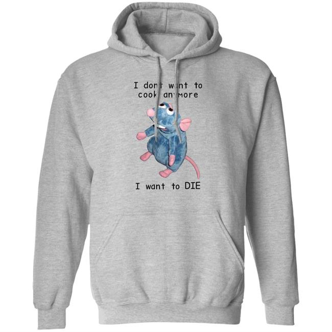 Mouse I Dont Want To Cook Anymore I Want To Die Shirt Posts To Show To A Small Victorian Child Mouse I Dont Want To Cook Anymore I Want To Die Shirt Posts To Show To A Small Victorian Child
